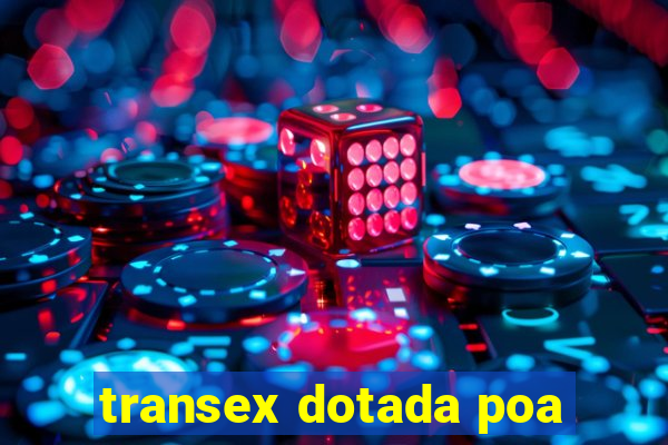 transex dotada poa